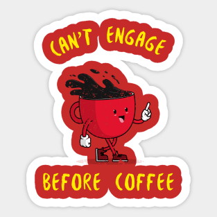 Can't Engage Before Coffee Sticker